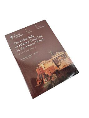 Great Courses The Other Side of History: Daily Life In The Ancient World